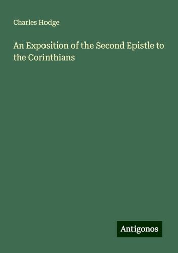 An Exposition of the Second Epistle to the Corinthians von Antigonos Verlag
