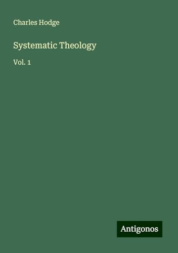Systematic Theology: Vol. 1 von Antigonos Verlag