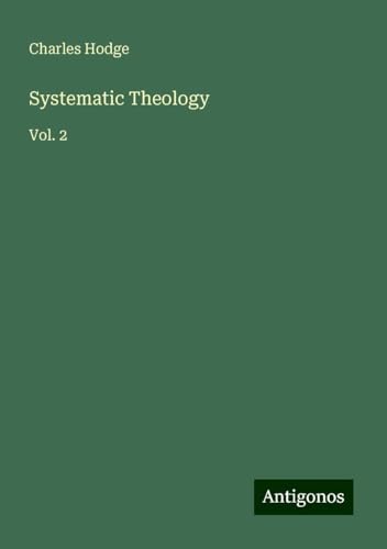 Systematic Theology: Vol. 2 von Antigonos Verlag