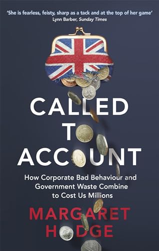 Called to Account: How Corporate Bad Behaviour and Government Waste Combine to Cost us Millions.