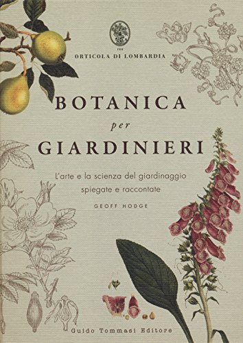 Botanica per giardinieri. L'arte e la scienza del giardinaggio spiegate e raccontate von Guido Tommasi Editore-Datanova