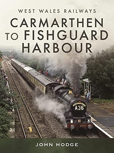 Carmarthen to Fishguard Harbour (West Wales Railways) von Pen & Sword Transport