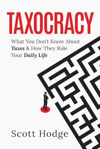 Taxocracy: What You Don't Know About Taxes and How They Rule Your Daily Life von Post Hill Press