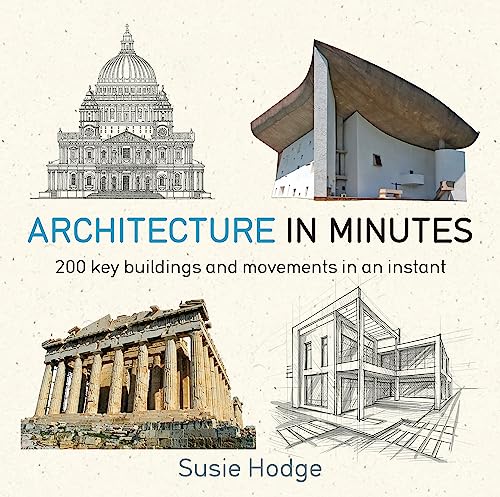 Architecture In Minutes: 200 key buildings and movements in an instant von Quercus
