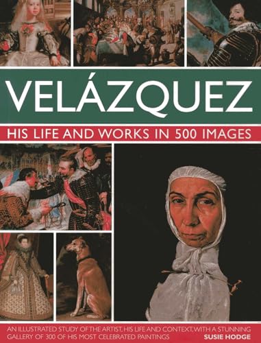Velazquez: Life & Works in 500 Images: His Life and Works in 500 Images : an Illustrated Study of the Artist, His Life and Context, with a Stunning Gallery of 300 of His Most Celebrated Paintings Velazquez: Life & Works in 500 Images: His Life and Works in 500 Images : an Illustrated Study of the Artist, His Life and Context, with a Stunning Gallery of 300 of His Most Celebrated Paintings