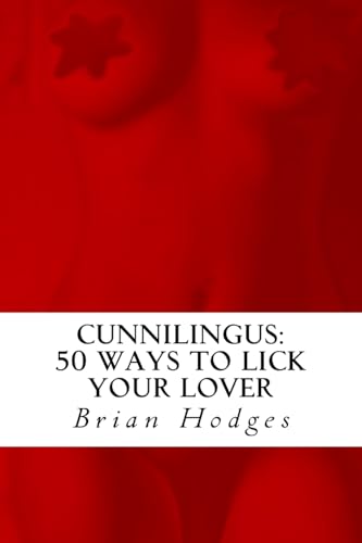 Cunnilingus:: 50 Ways To Lick Your Lover