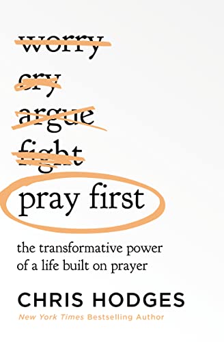 Pray First: The Transformative Power of a Life Built on Prayer von Thomas Nelson