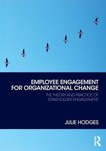 Employee Engagement for Organizational Change: The Theory and Practice of Stakeholder Engagement von Routledge