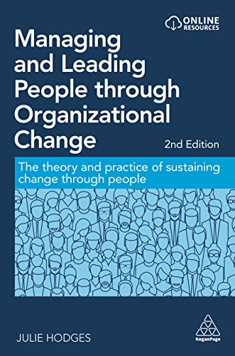 Managing and Leading People through Organizational Change: The Theory and Practice of Sustaining Change through People von Kogan Page