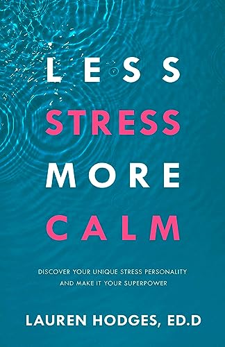 Less Stress, More Calm: Discover Your Unique Stress Personality and Make It Your Superpower von Sound Wisdom
