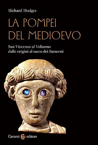 La Pompei del Medioevo. San Vincenzo al Volturno dalle origini al sacco dei Saraceni (Biblioteca di testi e studi) von Carocci