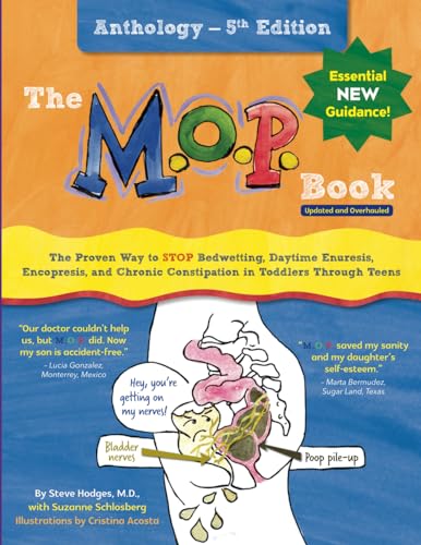 The M.O.P. Book: Anthology Edition: The Proven Way to STOP Bedwetting, Daytime Enuresis, Encopresis, and Chronic Constipation in Toddlers Through Teens (Black-and-White Version)