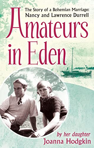 Amateurs In Eden: The Story of a Bohemian Marriage: Nancy and Lawrence Durrell von Virago