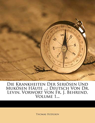 Die Krankheiten Der Seriösen Und Mukösen Häute ...: Deutsch Von Dr. Levin. Vorwort Von Fr. J. Behrend, Volume 1...