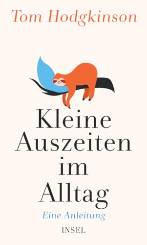 Kleine Auszeiten im Alltag: Eine Anleitung | Für ein leichteres und unbeschwerteres Leben | Das perfekte Geschenk zum Muttertag von Insel Verlag