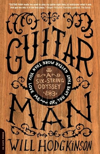 Guitar Man: A Six-String Odyssey, or, You Love that Guitar More than You Love Me von Da Capo Press