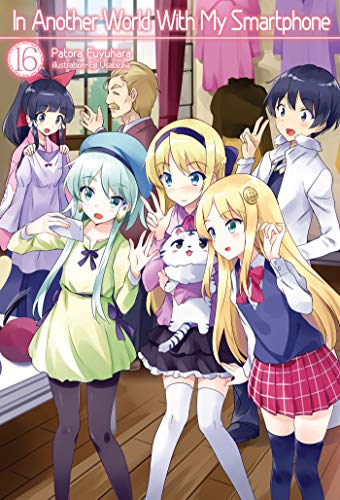 In Another World With My Smartphone: Volume 16 (In Another World With My Smartphone (light novel), 16, Band 16)