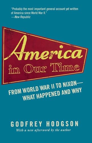 America in Our Time: From World War II to Nixon--What Happened and Why