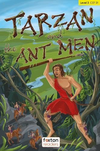 Tarzan and the Ant Men - Foxton Readers Level 3 (900 Headwords CEFR B1) with free online AUDIO von Foxton Books