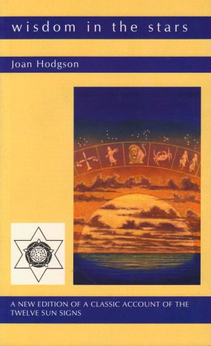 Wisdom in the Stars: A New Edition of a Classic Account of the Twelve Star Signs: A New Edition of a Classic Account of the Twelve Sun Signs