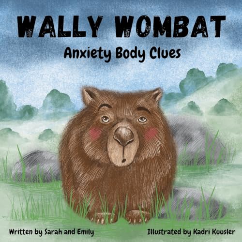 Wally Wombat: Anxiety Body Clues von Sarah and Emily Authors