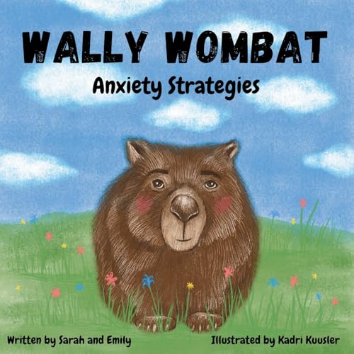 Wally Wombat: Anxiety Strategies von Sarah and Emily Authors