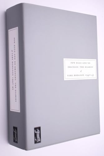 Few Eggs and No Oranges: Vere Hodgson's Diary, 1940-45