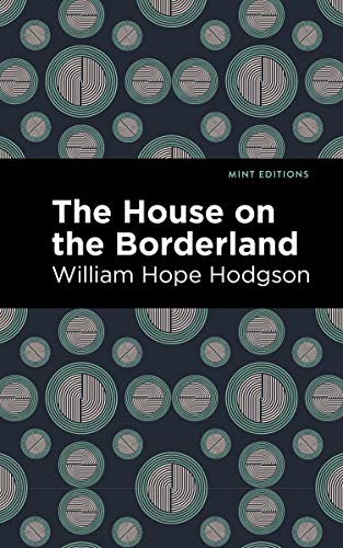 House on the Borderland (Mint Editions (Horrific, Paranormal, Supernatural and Gothic Tales))