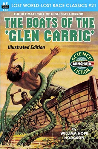 The Boats of the 'Glen Carrig' Illustrated Edition (Lost World-Lost Race Classics, Band 21)