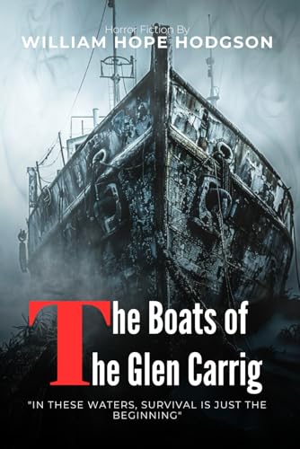 The Boats of the Glen Carrig: A Nautical Horror Tale By William Hope Hodgson (Illustrated & Annotated): A Haunting Maritime Adventure Into Unknown Waters von Independently published