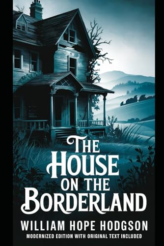 The House On The Borderland (Modernized Edition with Original Text Included) von Independently published