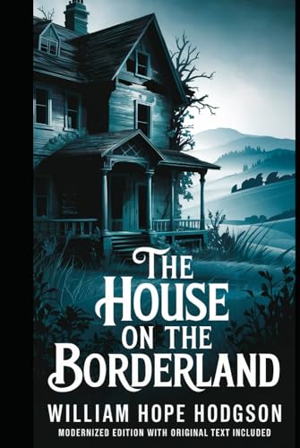 The House On The Borderland (Modernized Edition with Original Text Included) von Independently published