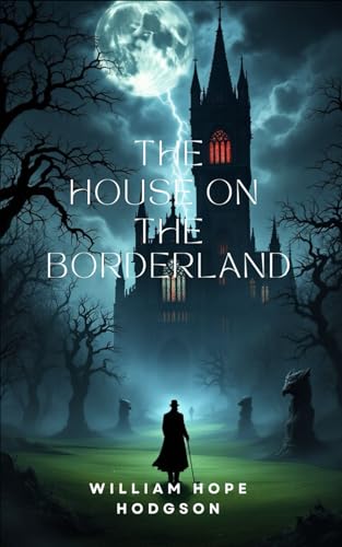 The House on the Borderland: A Supernatural, Cosmic Horror Classic Novel The House on the Borderland: A Supernatural, Cosmic Horror Classic Novel von Independently published
