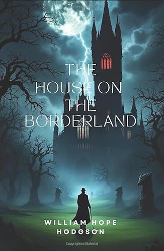 The House on the Borderland: A Supernatural, Cosmic Horror Classic Novel The House on the Borderland: A Supernatural, Cosmic Horror Classic Novel von Independently published