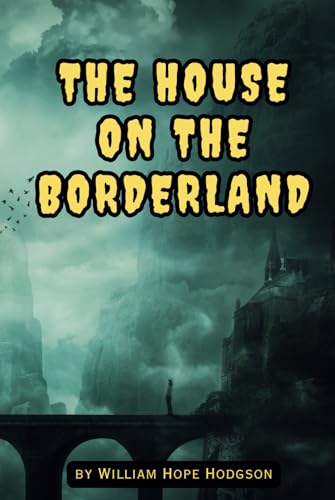 The House on the Borderland: Remastered Original Classic The House on the Borderland: Remastered Original Classic von Independently published