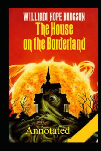 The House on the Borderland: annotated von Independently published