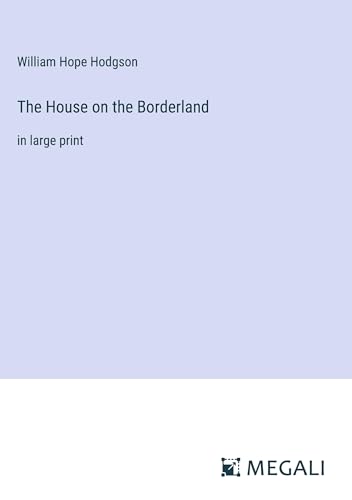 The House on the Borderland: in large print