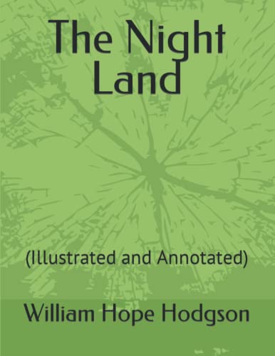 The Night Land: (Illustrated and Annotated) von Independently published