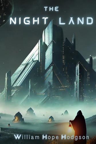 The Night Land: An Illustrated Classic of Dark Fantasy and Science Fiction Horror by William Hope Hodgson (RedEclipse Edition) von Independently published