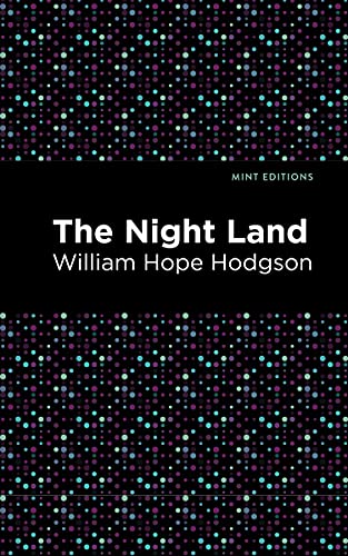 The Night Land (Mint Editions (Horrific, Paranormal, Supernatural and Gothic Tales))