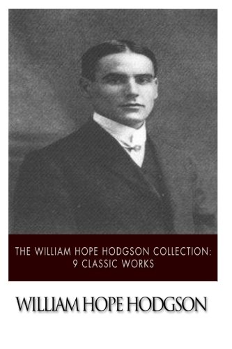 The William Hope Hodgson Collection: 9 Classic Works The William Hope Hodgson Collection: 9 Classic Works von CreateSpace Independent Publishing Platform