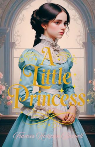A Little Princess: A Heartwarming Tale of Resilience, Hope, and Inner Strength A Little Princess: A Heartwarming Tale of Resilience, Hope, and Inner Strength von Independently published