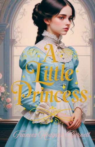 A Little Princess: A Heartwarming Tale of Resilience, Hope, and Inner Strength A Little Princess: A Heartwarming Tale of Resilience, Hope, and Inner Strength von Independently published