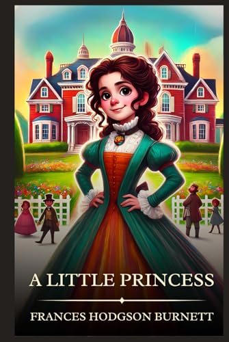 A Little Princess: Timeless Edition Featuring Authentic Illustrations A Little Princess: Timeless Edition Featuring Authentic Illustrations von Independently published