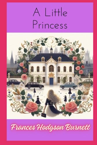 A Little Princess: Unabridged Classic Edition A Little Princess: Unabridged Classic Edition von Independently published