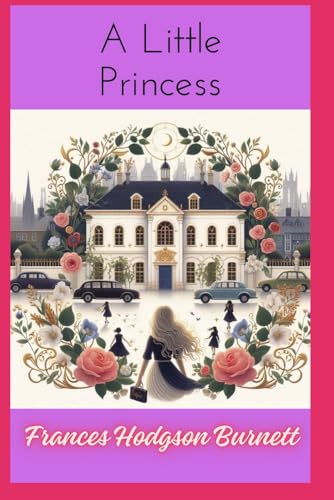 A Little Princess: Unabridged Classic Edition A Little Princess: Unabridged Classic Edition von Independently published