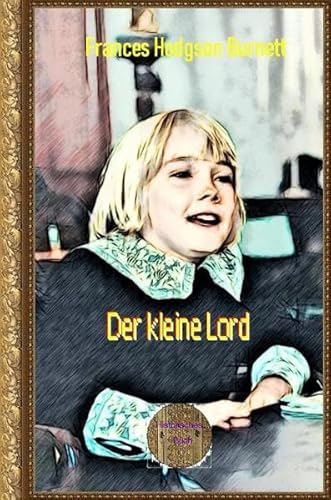 Der kleine Lord: Illustriertes Kinderbuch