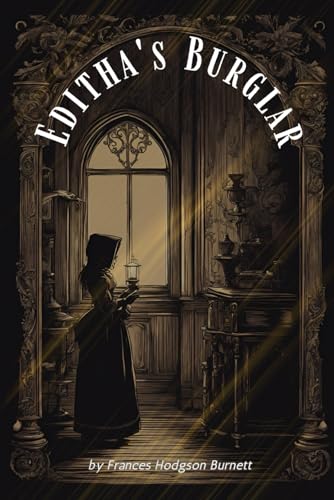 Editha's Burglar: A Story for Children with Original Illustrations Editha's Burglar: A Story for Children with Original Illustrations von Independently published