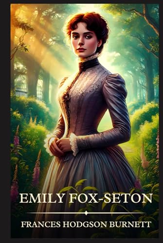 Emily Fox-Seton: Timeless Edition Featuring Authentic Illustrations Emily Fox-Seton: Timeless Edition Featuring Authentic Illustrations von Independently published