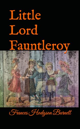 Little Lord Fauntleroy: 1886 Children’s adventure Little Lord Fauntleroy: 1886 Children’s adventure